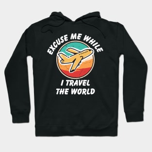 Excuse Me While I Travel The World Proud travel Hoodie